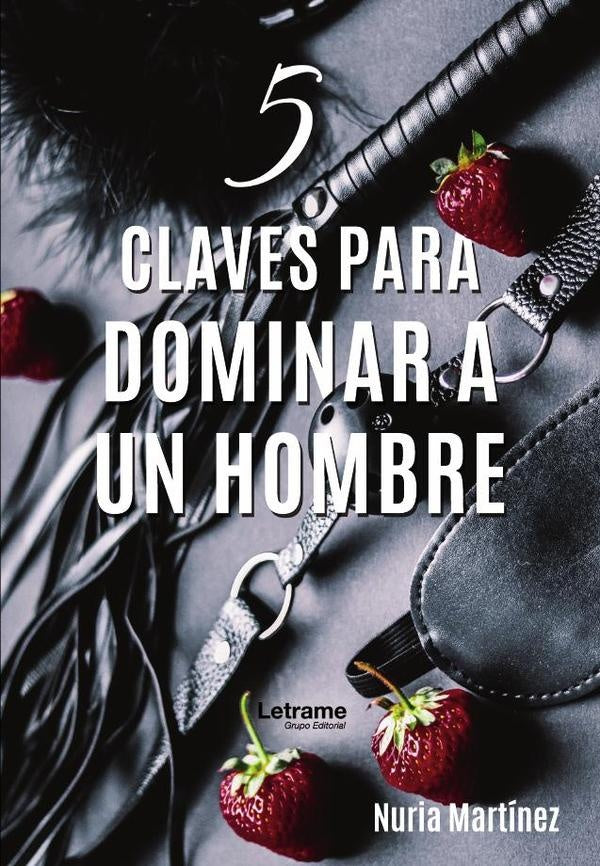 5 claves para dominar a un hombre | Nuria Martinez