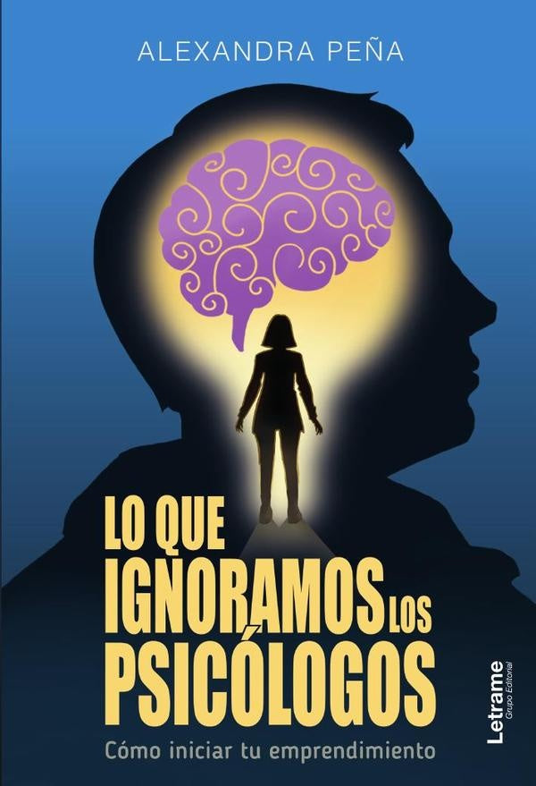 Lo que ignoramos los psicologos | Alexandra Pe?a