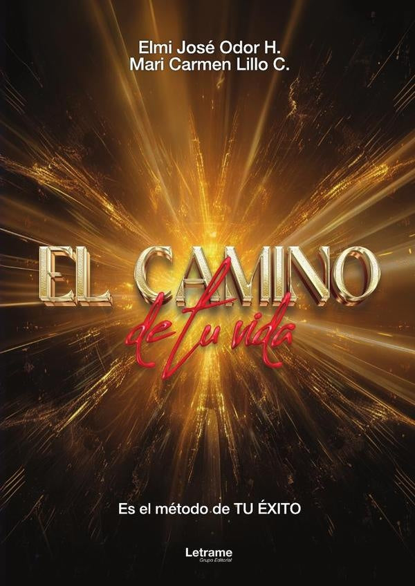 El camino de tu vida. Es el metodo de tu exito. | Elmi Jose Odor H.