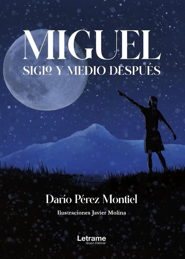 Miguel, siglo y medio despues | Dario Perez Montiel