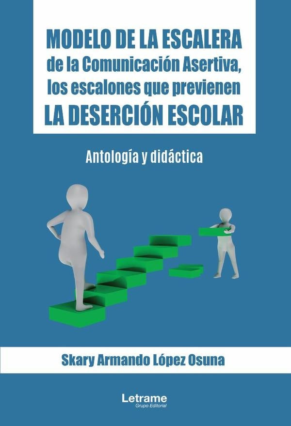 Modelo de la Escalera de la Comunicacion Asertiva, los escalones que previenen la desercion escolar | Skary Armando Lopez Osuna