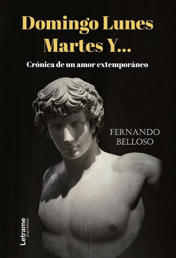 Domingo Lunes Martes Y...Cronica de un amor extemporaneo | Fernando Belloso