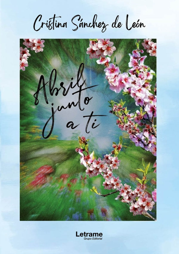 Abril junto a ti | Cristina Sanchez de Leon