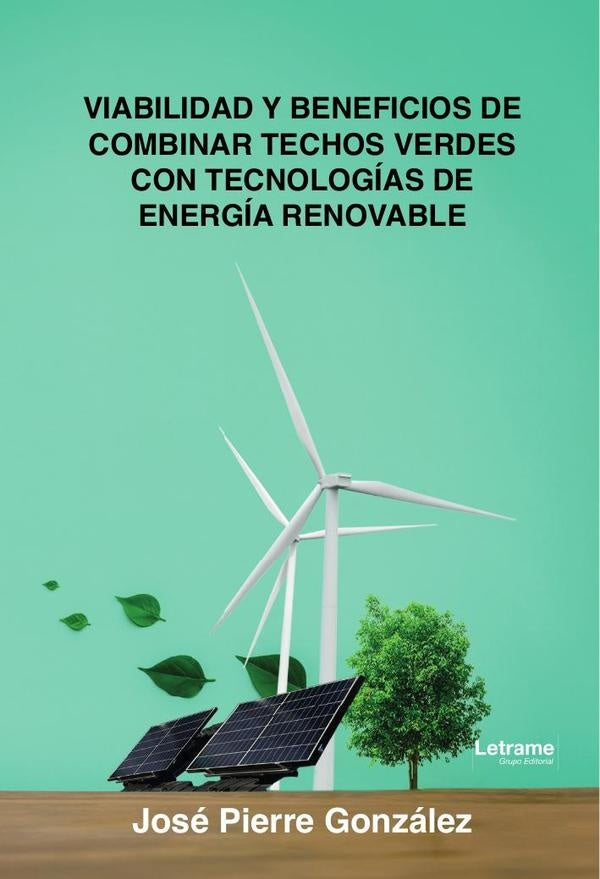 Viabilidad y beneficios de combinar techos verdes con tecnologias de energia renovable | Jose Pierre Gonzalez