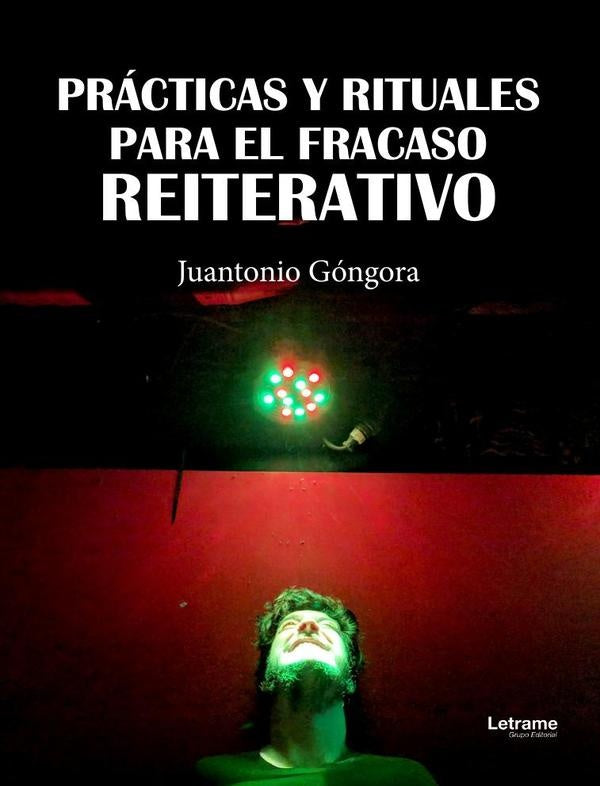 Practicas y rituales para el fracaso reiterativo | Juantonio Gongora