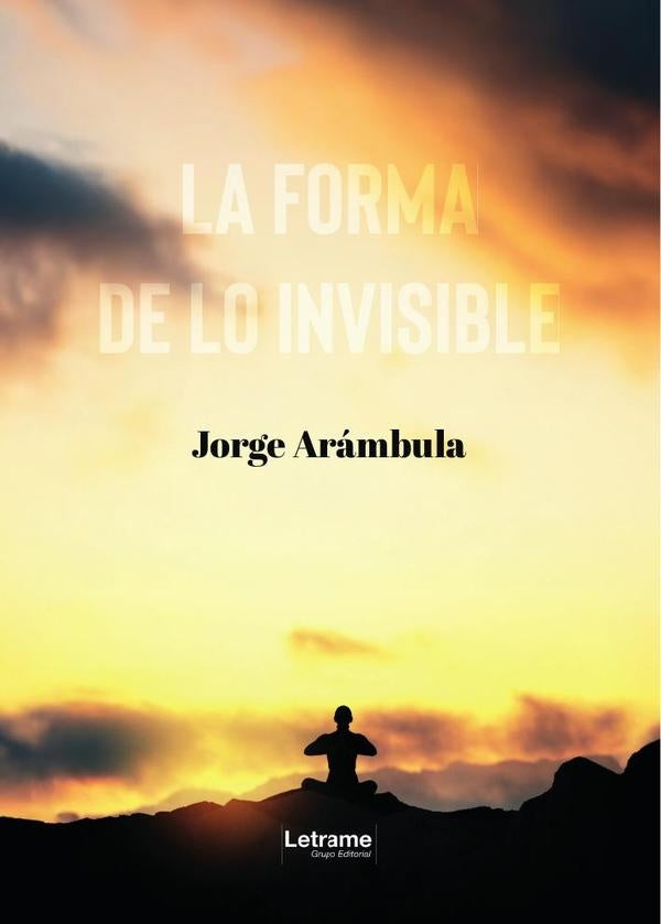 La forma de lo invisible | Jorge Arambula