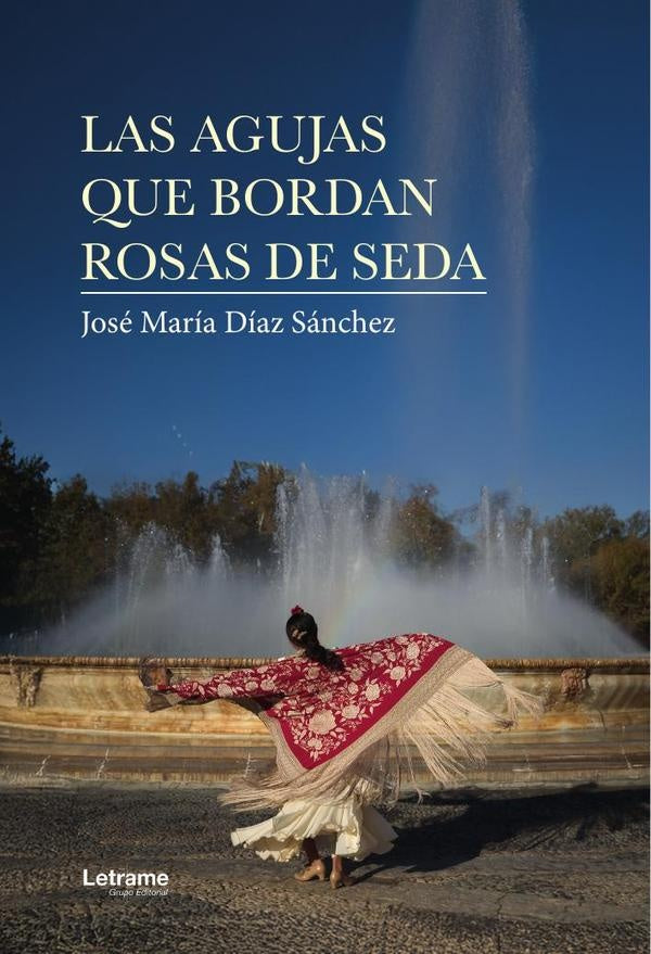 Las agujas que bordan rosas de seda | Jose Maria Diaz Sanchez