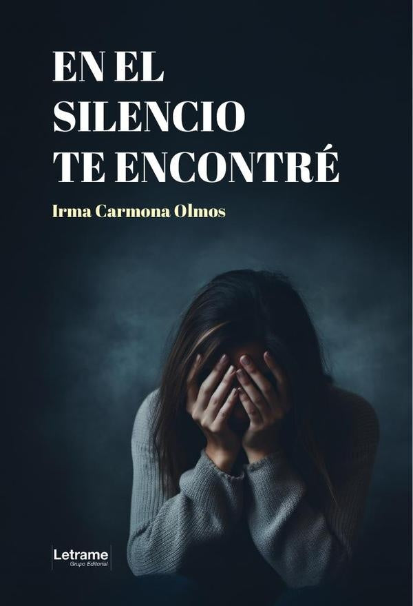 En el silencio te encontre | Irma Carmona Olmos