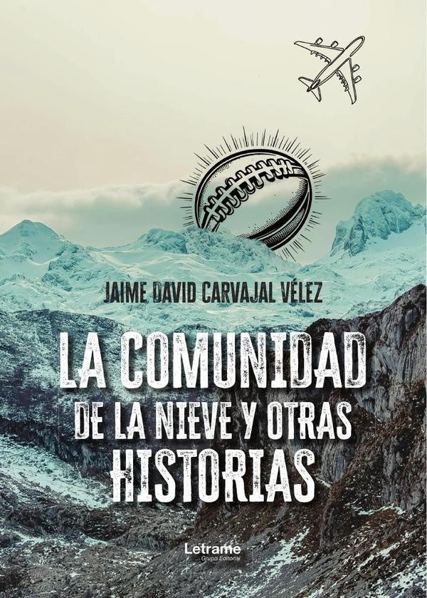 La comunidad de la nieve y otras historias | Jaime David Carvajal Velez