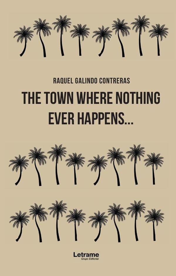 The town where nothing ever happens... | Raquel Galindo Contreras