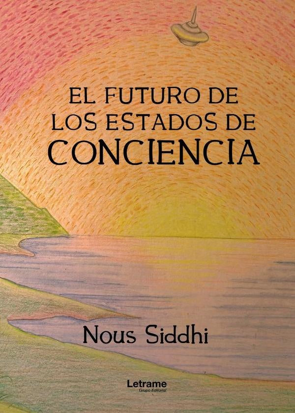 El futuro de los estados de conciencia | Nous Siddhi