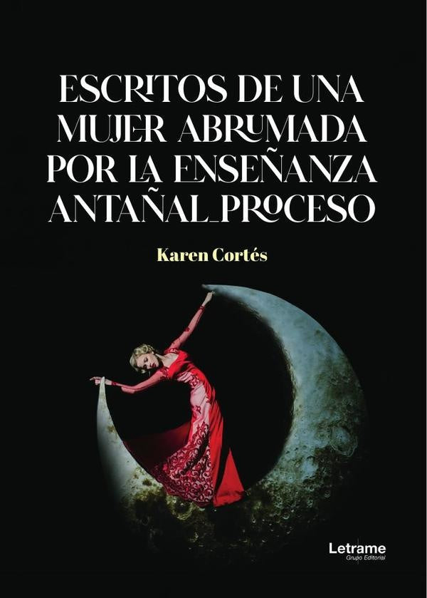 Escritos de una mujer abrumada por la ense?anza anta?al proceso | Karen Michelle Cortes Gomez