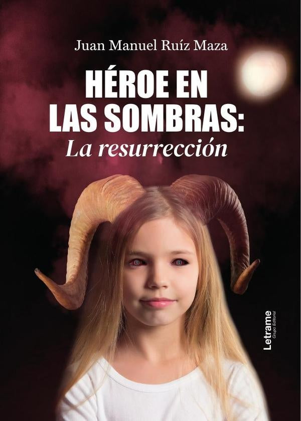 Heroe en las sombras: La resurreccion | Juan Manuel Ruiz Maza