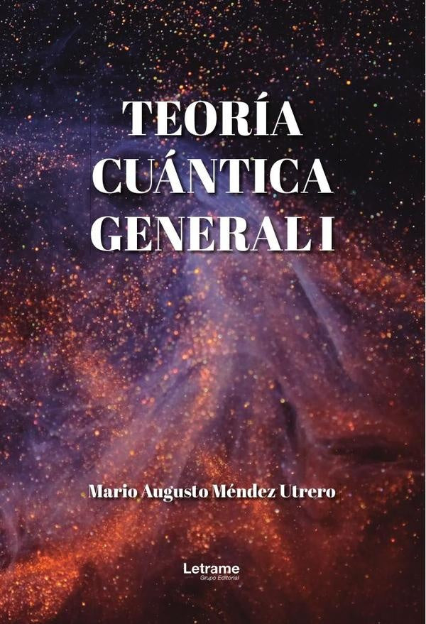 Teoria cuantica general I | Mario Augusto Mendez Utrero
