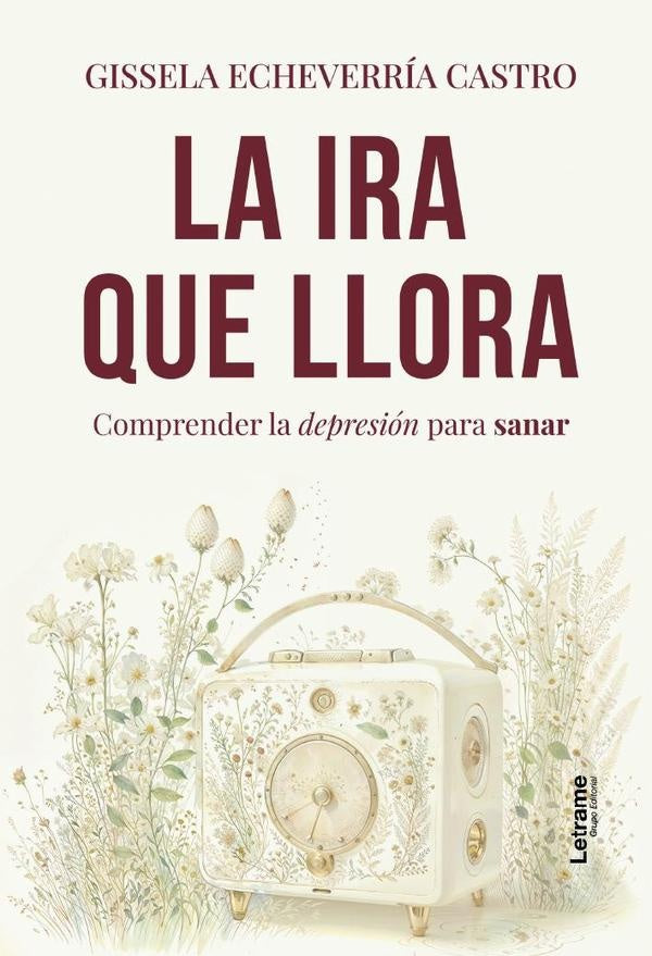 La ira que llora | Gissela Echeverria Castro
