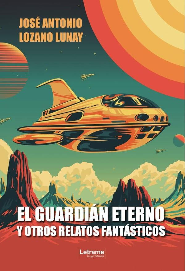 El guardian eterno y otros relatos fantasticos | Jose Antonio Lozano Lunay