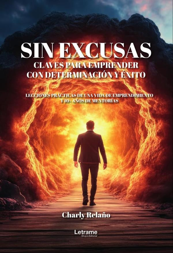 Sin excusas. Claves para emprender con determinacion y exito | Charly Rela?o