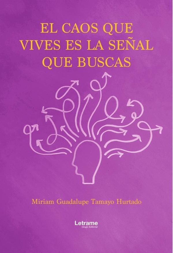 El caos que vives es la se?al que buscas | Miriam Guadalupe Tamayo Hurtado