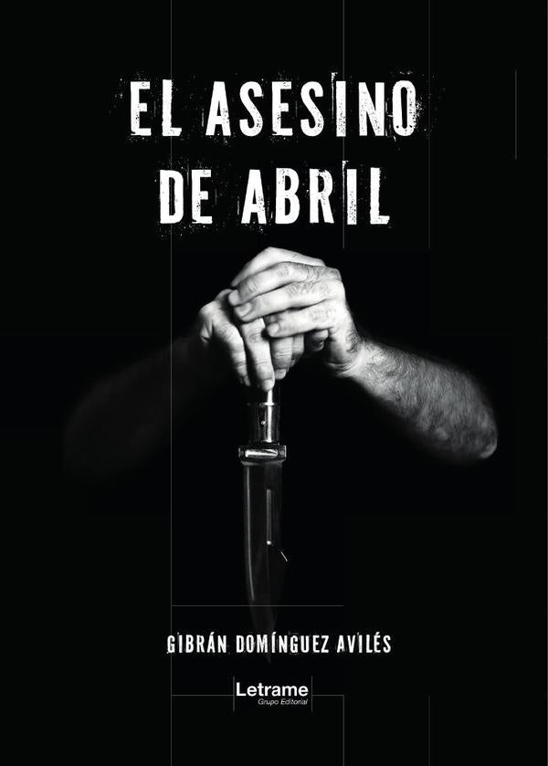El asesino de abril | Gibran Dominguez Aviles