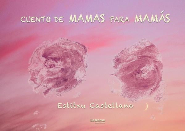 Cuento de mamas para mamas | Estitxu Castellano