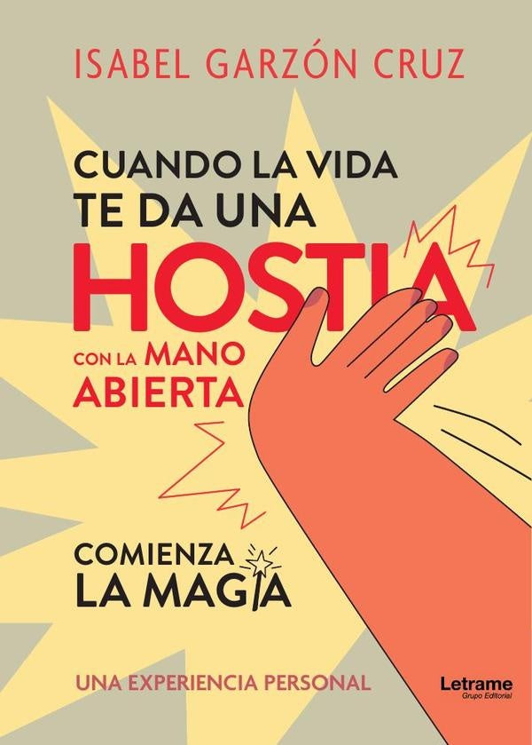 Cuando la vida te da una hostia a mano abierta comienza la magia | Maria Isabel Garzon Cruz