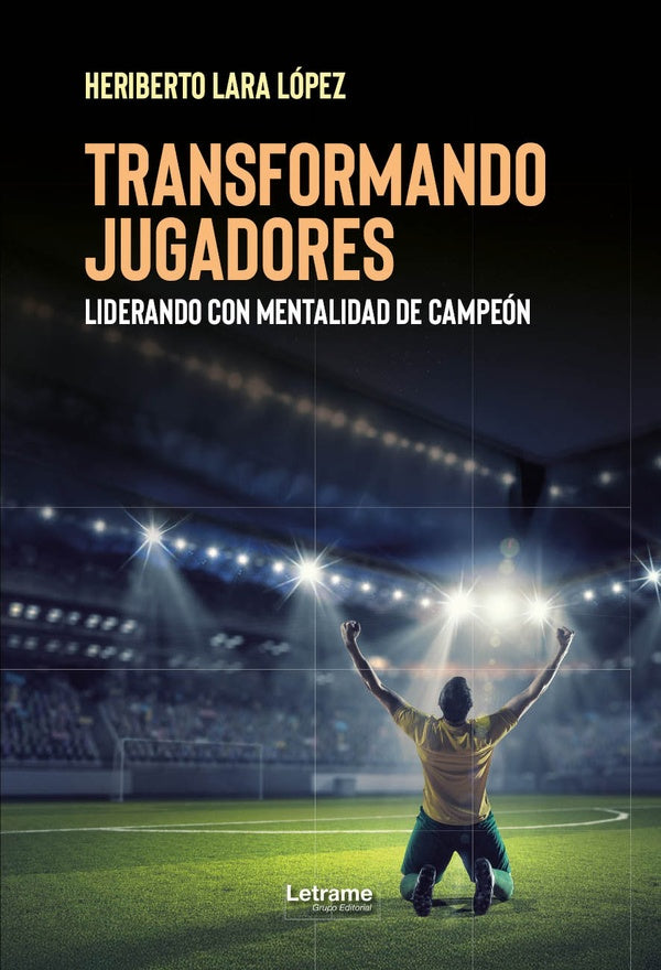 Transformando jugadores | Heriberto Lara Lopez