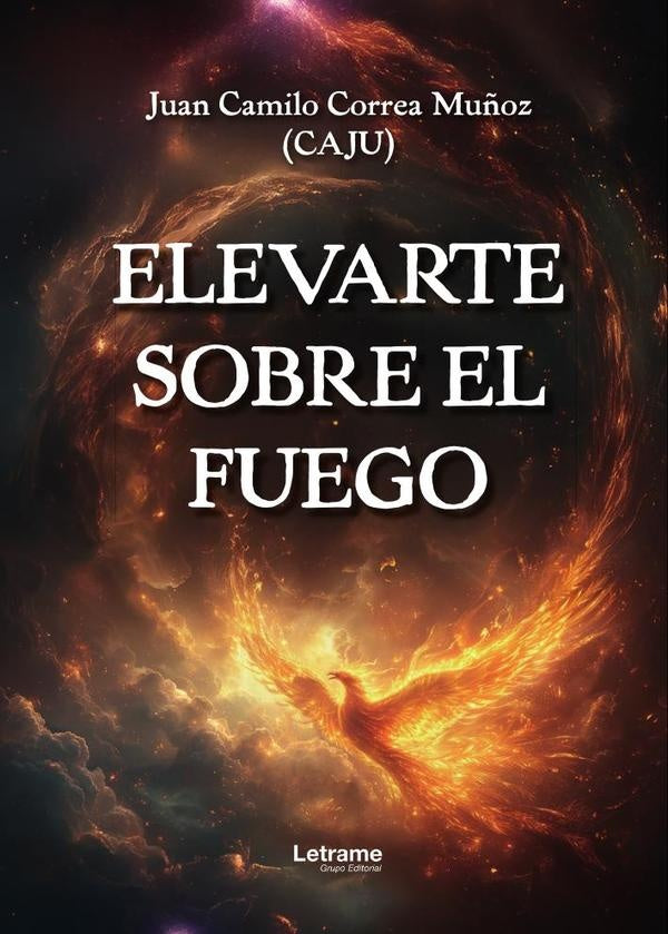 Elevarte sobre el fuego | Juan Camilo Correa Mu?oz (Caju)