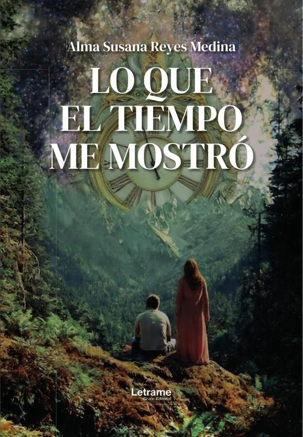 Lo que el tiempo me mostro | Alma Susana Reyes Medina