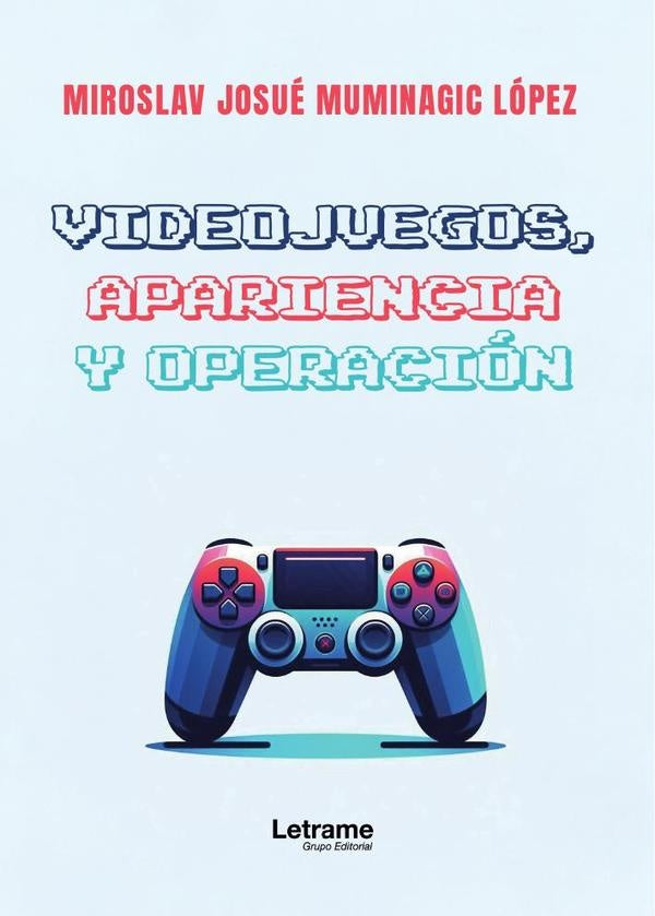 Videojuegos, apariencia y operacion | MIROSLAV JOSUe MUMINAGIC LoPEZ
