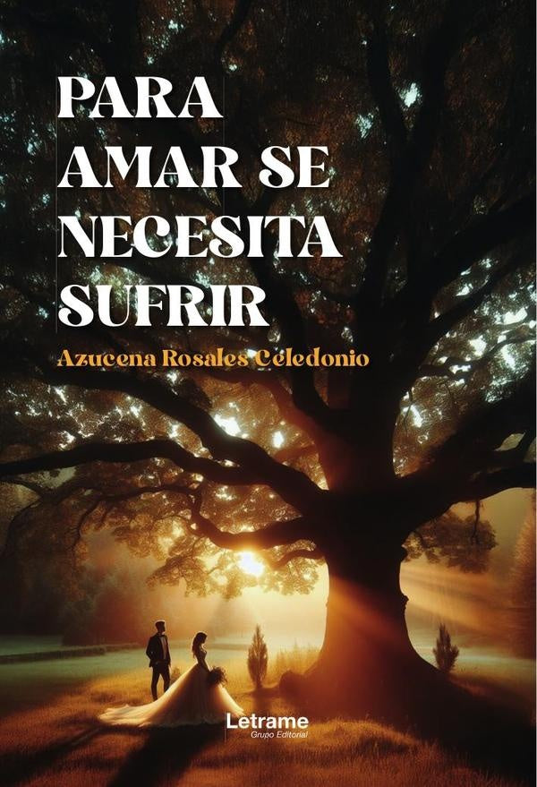 Para amar se necesita sufrir | Azucena Rosales Celedonio