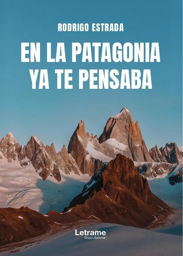 En la Patagonia ya te pensaba | Rodrigo Estrada