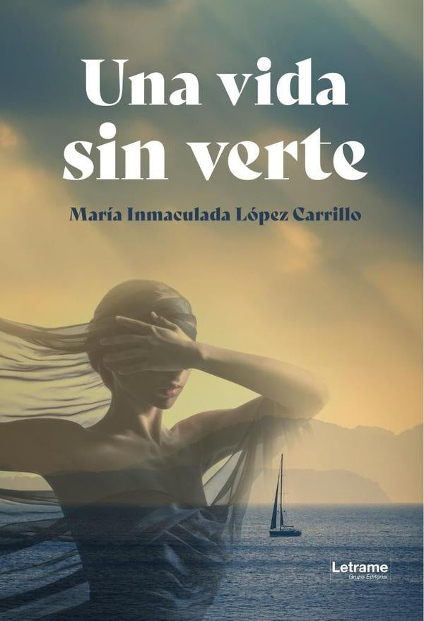 Una vida sin verte | Maria Inmaculada Lopez Carrillo