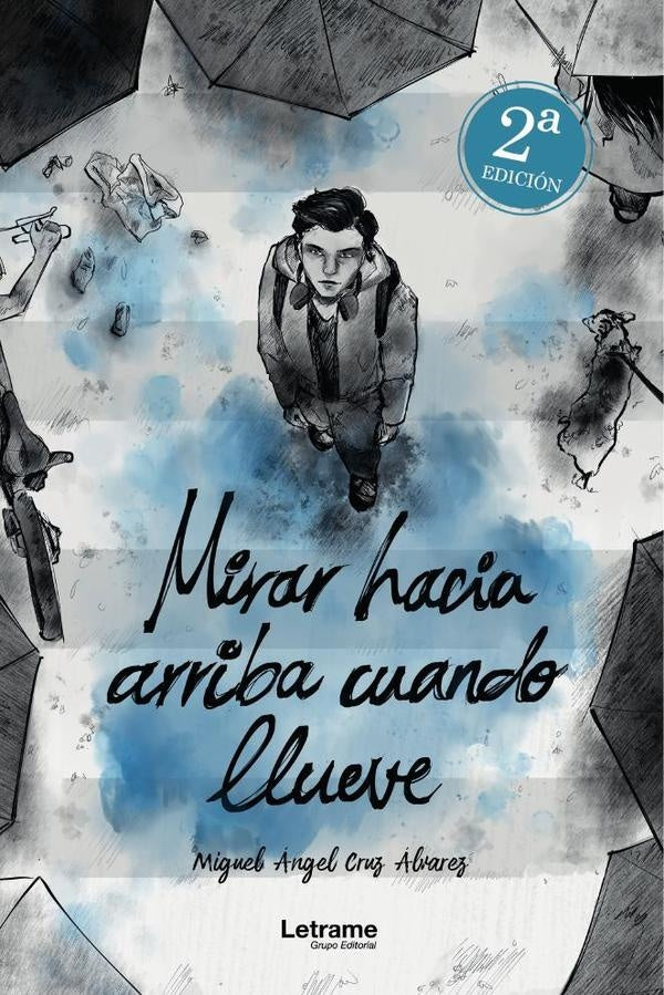 Mirar hacia arriba cuando llueve. 2? Edicion | Miguel Angel Cruz Alvarez