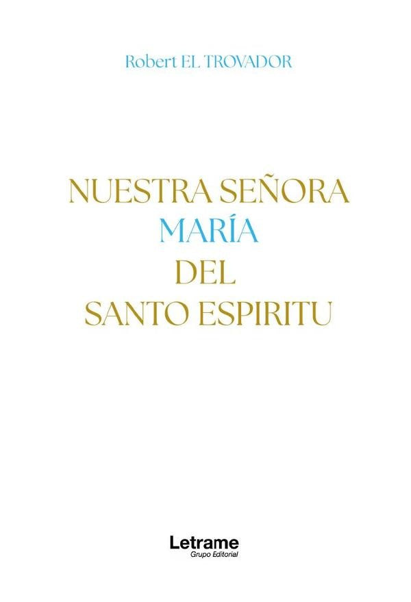 Nuestra Se?ora Maria del Santo Espiritu | Robert EL TROVADOR
