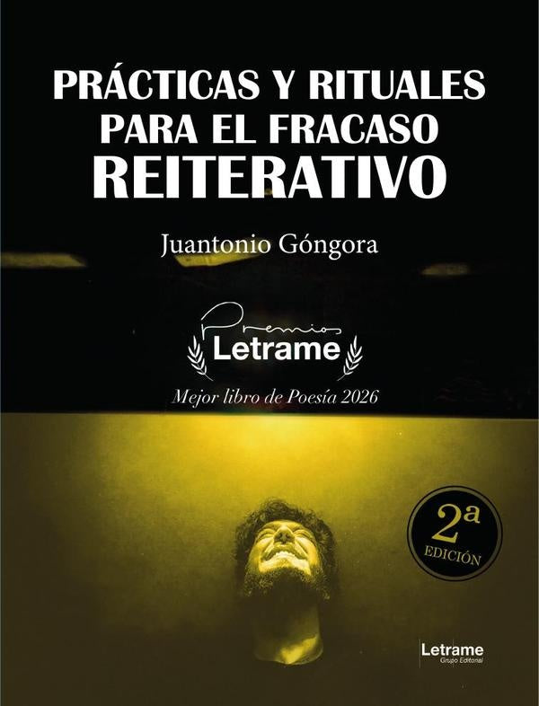 Practicas y rituales para el fracaso reiterativo. 2? Edicion | Juantonio Gongora