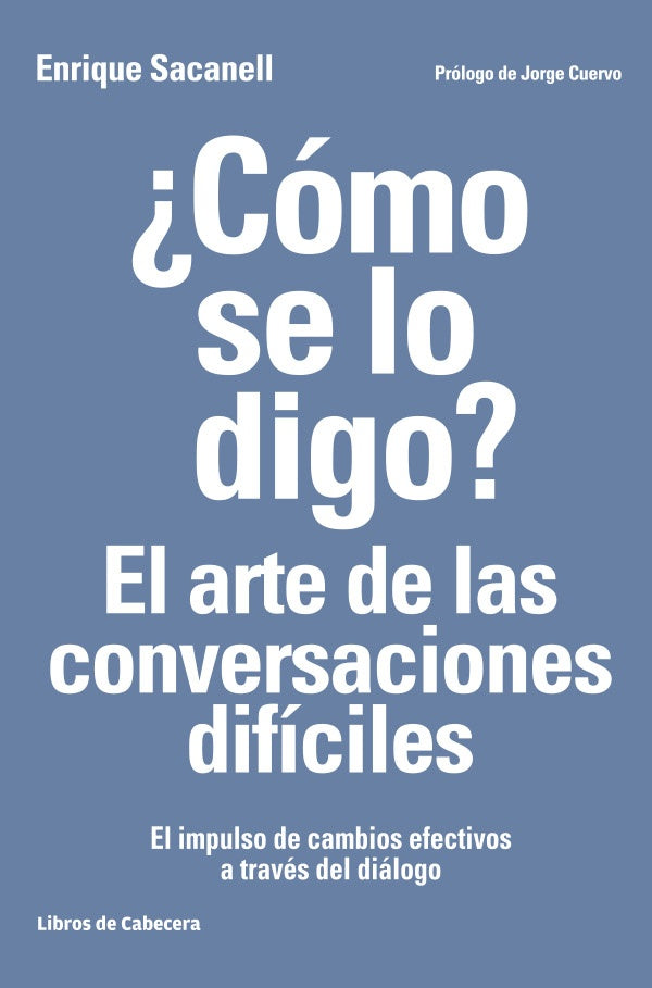 ?Como se lo digo?: El arte de las conversaciones dificiles | Enrique Sacanell