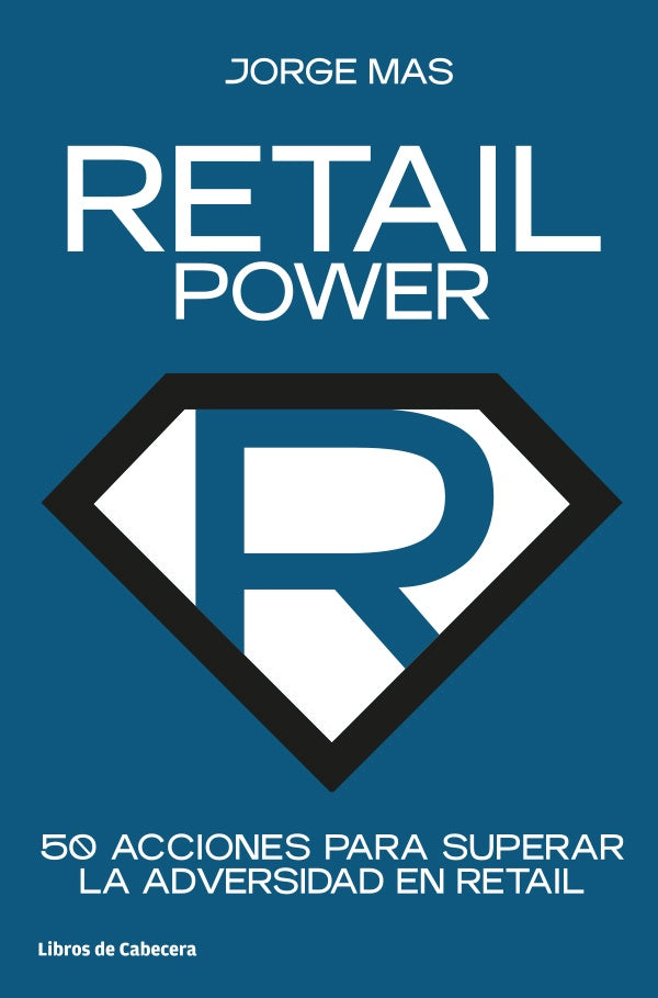 Retail Power: 50 acciones para superar la adversidad en retail | Jorge Mas