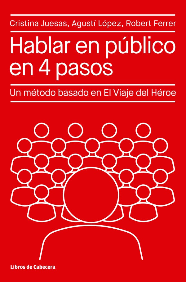 Hablar en publico en 4 pasos: Un metodo basado en el Viaje del Heroe | Robert Ferrer