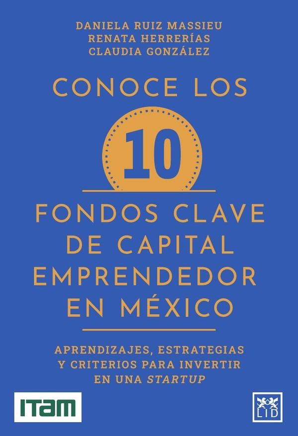 Conoce los 10 fondos clave de capital emprendedor en Mexico | Daniela Ruiz Massieu Salinas