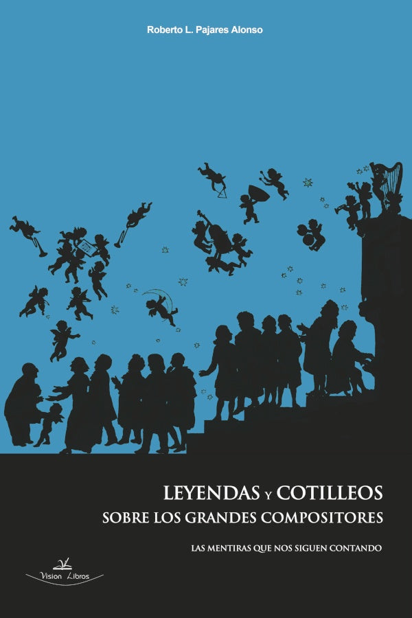 Leyendas y cotilleos sobre los grandes compositores | Roberto L. Pajares Alonso