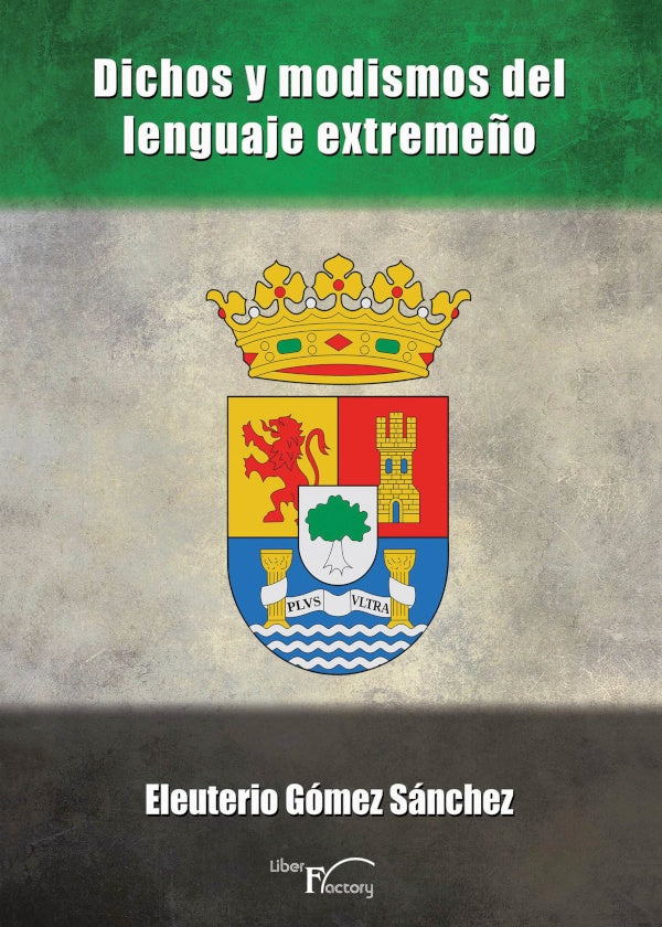 Dichos y modismos del lenguaje extreme?o | Eleuterio Gomez Sanchez