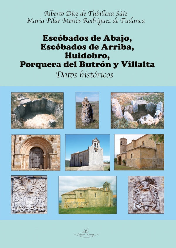 Escobados de Abajo, Escobados de Arriba, Huidobro, Porquera del Butron y Villalta. Datos historicos | M? Pilar Merlos Rodriguez de Tudanca