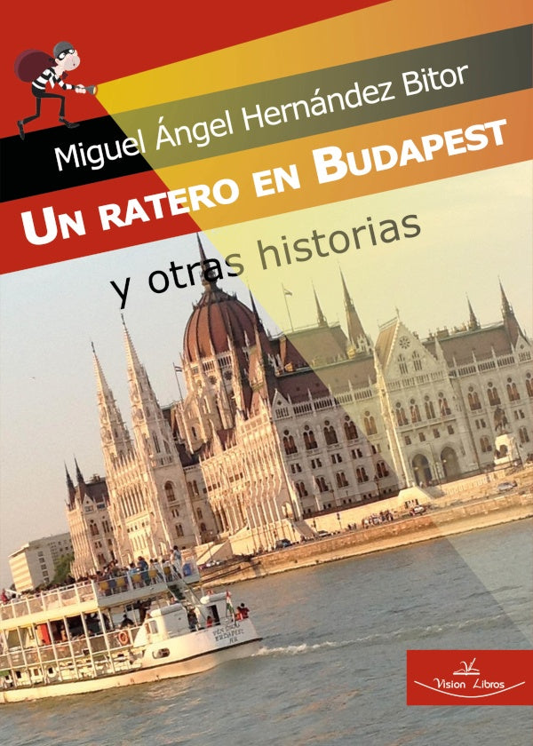 Un ratero en Budapest y otras historias | Miguel angel Hernandez Bitor