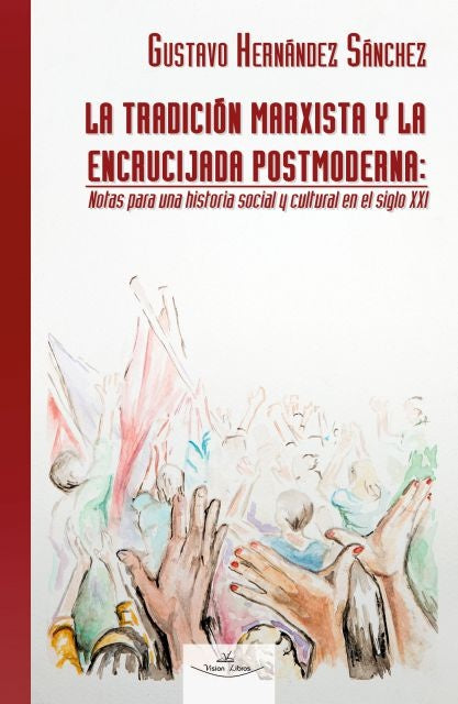 La tradicion marxista y la encrucijada postmoderna | Gustavo Hernandez Sanchez