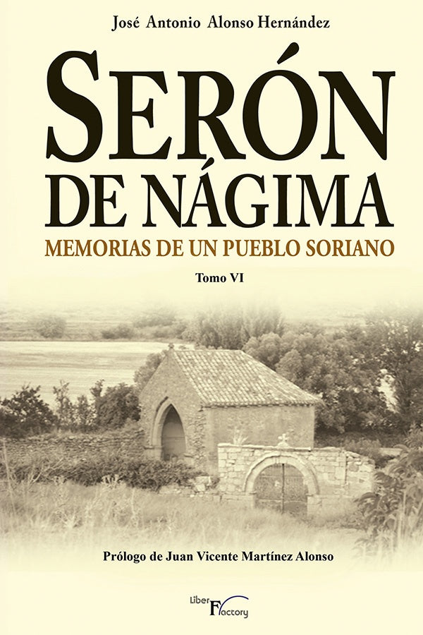 Seron de Nagima. Memorias de un pueblo soriano. Tomo VI | Jose Antonio Alonso Hernandez