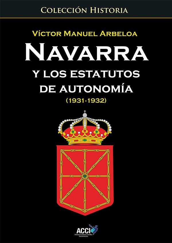 Navarra y los estatutos de autonomia... (1931 - 1932) | Victor Manuel Arbeloa