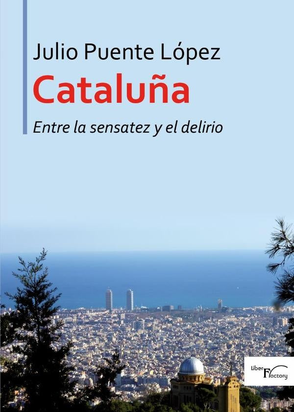 Catalu?a entre la sensatez y el delirio | Julio Puente Lopez