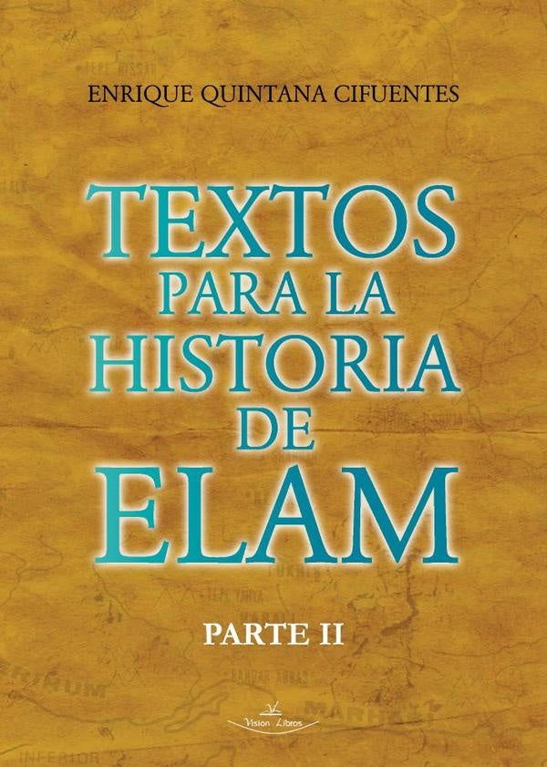 Textos para la historia de Elam Parte II | Enrique Quintana Cifuentes