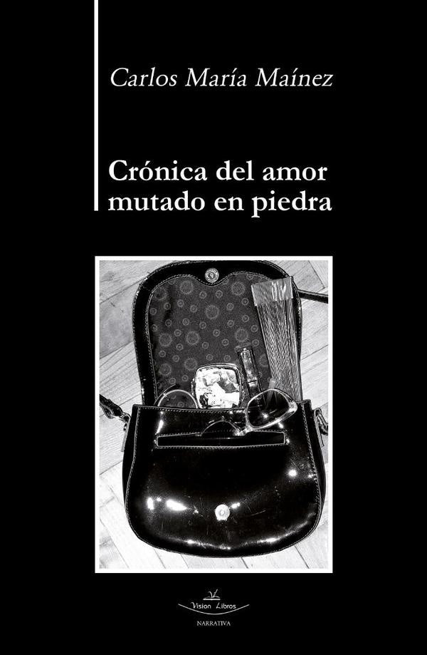 Cronica del amor mutado en piedra | Carlos Maria Mainez