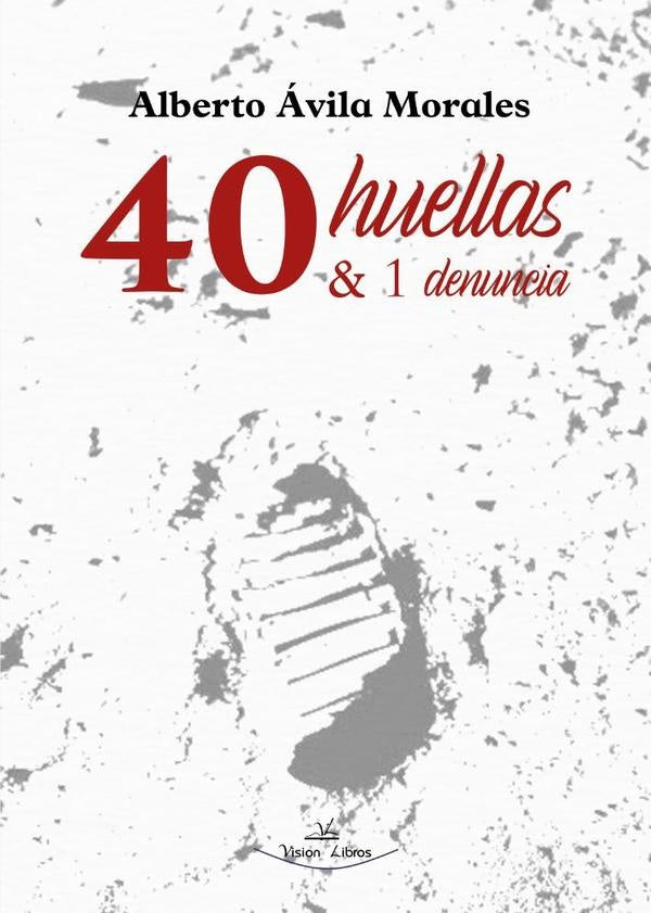 40 huellas & 1 denuncia | Alberto avila Morales